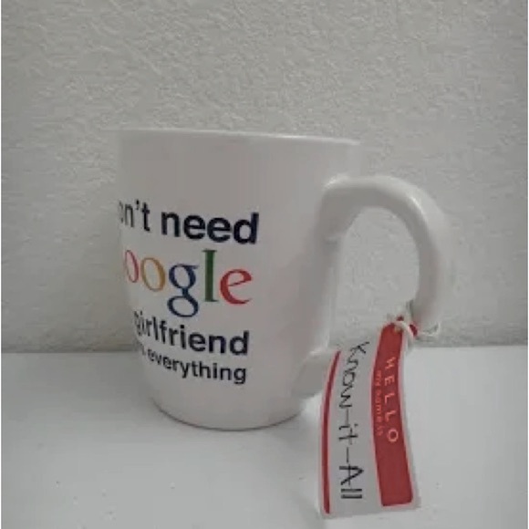 NWT “I Don't Need Google My Girlfriend Knows Everything”Large Ceramic Coffee Mug - Picture 2 of 5